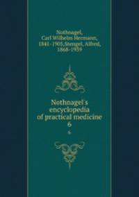 Nothnagel`s encyclopedia of practical medicine. 6