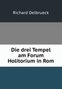 Die drei Tempel am Forum Holitorium in Rom