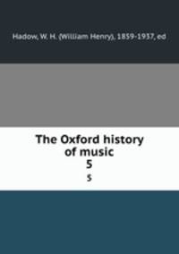 The Oxford history of music. 5