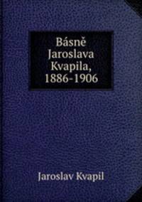 Basne Jaroslava Kvapila, 1886-1906