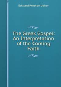 The Greek Gospel: An Interpretation of the Coming Faith