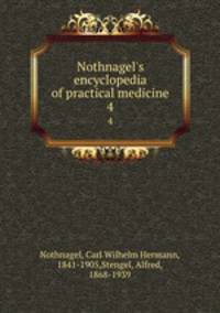 Nothnagel`s encyclopedia of practical medicine. 4