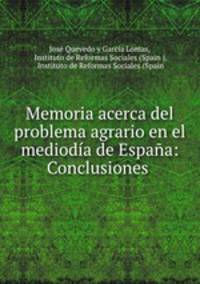 Memoria acerca del problema agrario en el mediodia de Espana: Conclusiones .