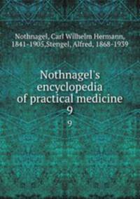 Nothnagel`s encyclopedia of practical medicine. 9
