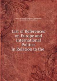 List of References on Europe and International Politics in Relation to the .