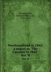 Newfoundland in 1842: a sequel to "The Canadas in 1841". Vol. II