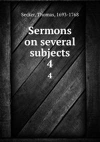 Sermons on several subjects. 4
