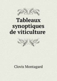 Tableaux synoptiques de viticulture .