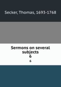 Sermons on several subjects. 6