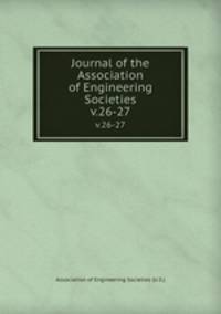 Journal of the Association of Engineering Societies. v.26-27