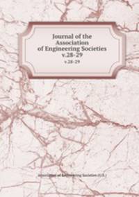Journal of the Association of Engineering Societies. v.28-29