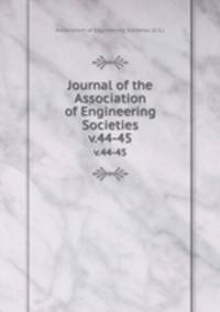 Journal of the Association of Engineering Societies. v.44-45