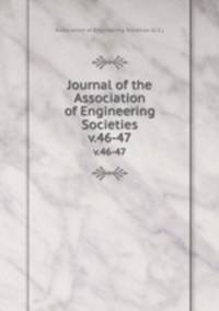 Journal of the Association of Engineering Societies. v.46-47