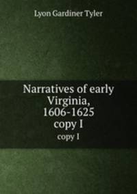 Narratives of early Virginia, 1606-1625. copy I