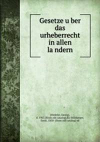 Gesetze u?ber das urheberrecht in allen la?ndern