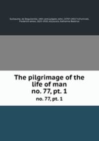 The pilgrimage of the life of man. no. 77, pt. 1