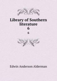 Library of Southern literature. 6