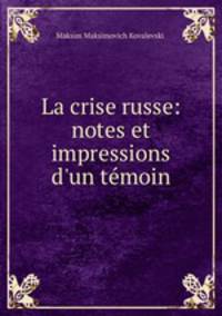 La crise russe: notes et impressions d