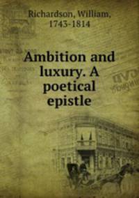 Ambition and luxury. A poetical epistle