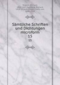 Smtliche Schriften und Dichtungen microform. 15