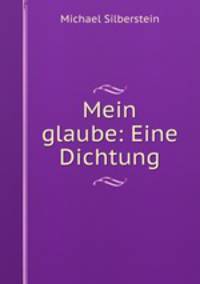 Mein glaube: Eine Dichtung