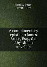 A complimentary epistle to James Bruce, Esq., the Abyssinian traveller: