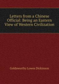 Letters from a Chinese Official: Being an Eastern View of Western Civilization