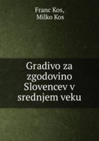 Gradivo za zgodovino Slovencev v srednjem veku