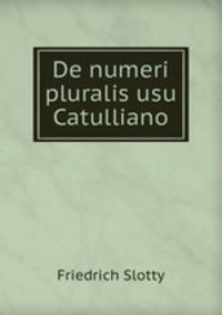 De numeri pluralis usu Catulliano