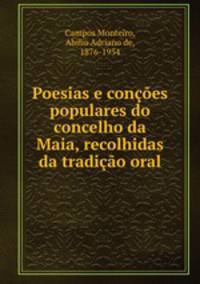 Poesias e concoes populares do concelho da Maia, recolhidas da tradicao oral