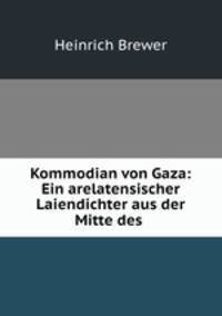 Kommodian von Gaza: Ein arelatensischer Laiendichter aus der Mitte des .