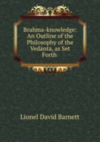 Brahma-knowledge: An Outline of the Philosophy of the Vedanta, as Set Forth .