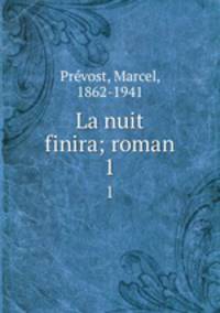 La nuit finira; roman. 1