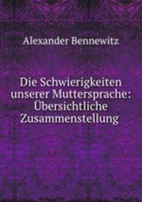 Die Schwierigkeiten unserer Muttersprache: Ubersichtliche Zusammenstellung .