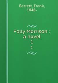 Folly Morrison : a novel. 1