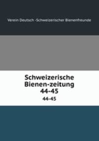 Schweizerische Bienen-zeitung. 44-45