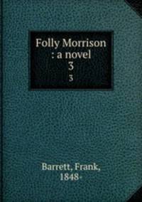 Folly Morrison : a novel. 3