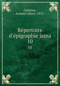 Repertoire d`epigraphie jaina. 10