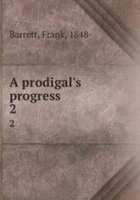 A prodigal`s progress. 2