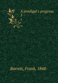 A prodigal`s progress. 3