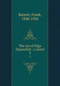 The sin of Olga Zassoulich : a novel. 3