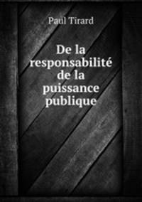 De la responsabilite de la puissance publique