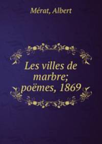 Les villes de marbre; poemes, 1869
