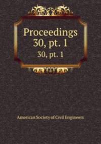 Proceedings. 30, pt. 1