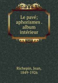 Le pave; aphorismes . album interieur