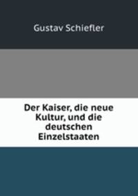 Der Kaiser, die neue Kultur, und die deutschen Einzelstaaten