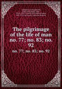 The pilgrimage of the life of man. no. 77; no. 83; no. 92