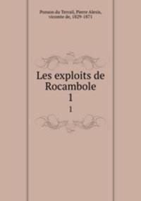 Les exploits de Rocambole. 1