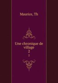 Une chronique de village. 2
