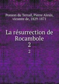 La rsurrection de Rocambole. 2